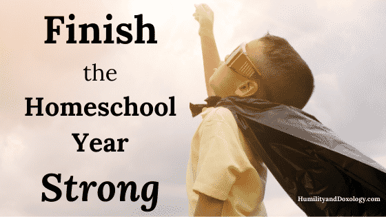 Finish the Homeschool Year Strong by Defining DONE with an All That's Left List