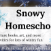 Fun Winter and Snow Homeschool Ideas