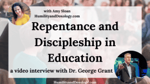 Repentance and Discipleship in Education Dr. George Grant video Interview
