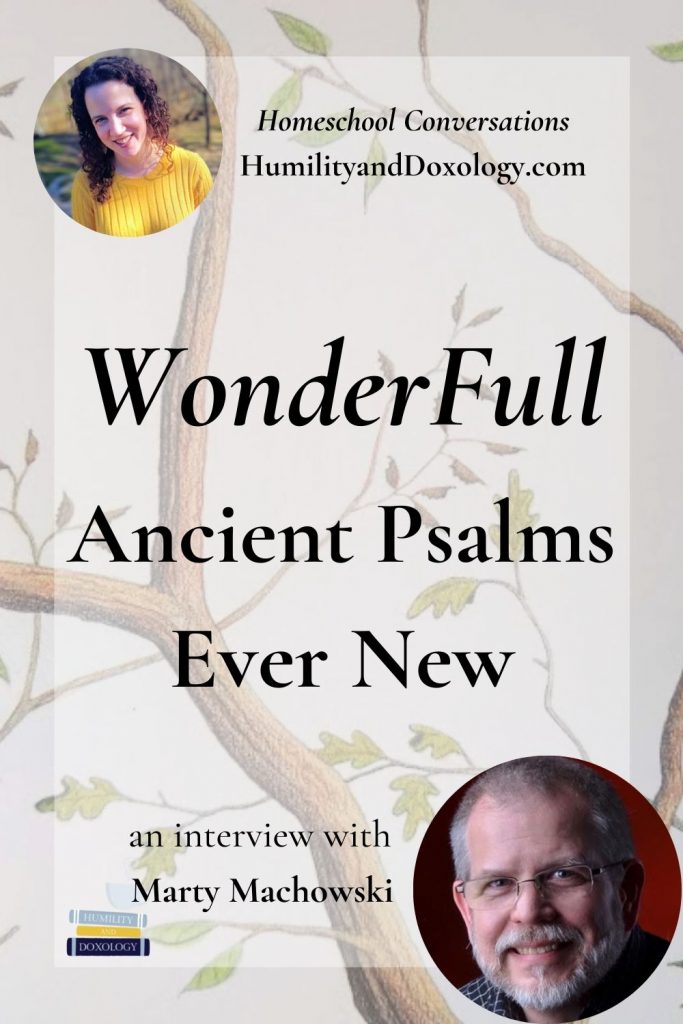 WonderFull: Ancient Psalms Ever New (interview with Marty Machowski) Psalms for children family devotions