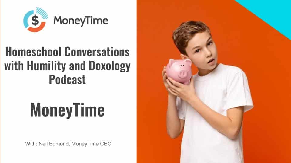 Neil Edmond MoneyTime Financial Literacy Online Homeschool Course for Kids Homeschool Conversations interview