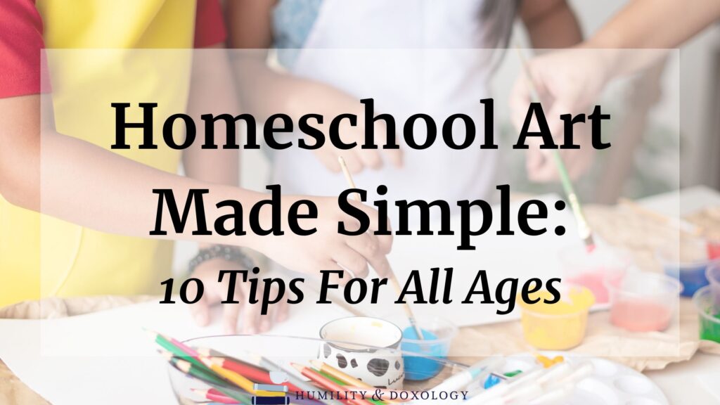 homeschool art made simple 10 tips for all ages