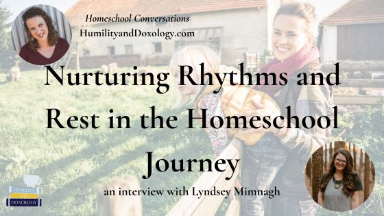 Homeschool Conversations podcast pin Nurturing Rhythms and Rest in the Homeschool Journey Lynsey Mimnagh Treehouse Schoolhouse